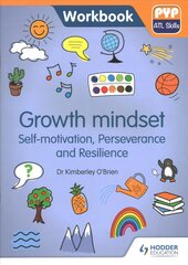 PYP ATL Skills Workbook: Growth mindset - Self-motivation, Perseverance and Resilience: PYP ATL Skills Workbook цена и информация | Книги для подростков и молодежи | pigu.lt