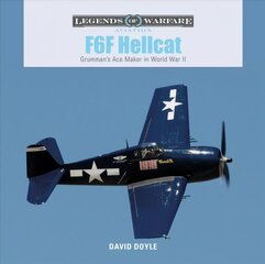 F6F Hellcat: Grumman's Ace Maker in World War II: Grumman's Ace Maker in World War II kaina ir informacija | Socialinių mokslų knygos | pigu.lt