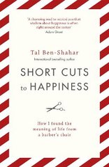 Short Cuts To Happiness: How I found the meaning of life from a barber's chair цена и информация | Самоучители | pigu.lt