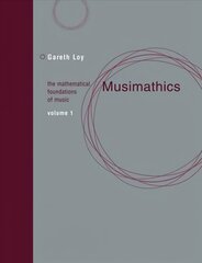 Musimathics: The Mathematical Foundations of Music, Volume 1 kaina ir informacija | Knygos apie meną | pigu.lt