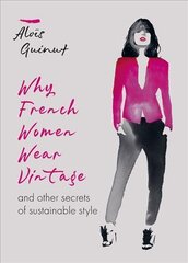 Why French Women Wear Vintage: and other secrets of sustainable style kaina ir informacija | Knygos apie meną | pigu.lt