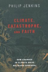 Climate, Catastrophe, and Faith: How Changes in Climate Drive Religious Upheaval цена и информация | Духовная литература | pigu.lt