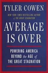 Average Is Over: Powering America Beyond the Age of the Great Stagnation цена и информация | Книги по экономике | pigu.lt