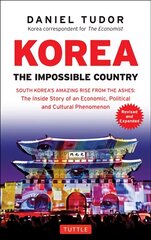Korea: The Impossible Country: South Korea's Amazing Rise from the Ashes: The Inside Story of an Economic, Political and Cultural Phenomenon kaina ir informacija | Enciklopedijos ir žinynai | pigu.lt