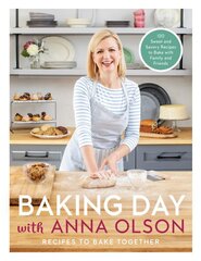 Baking Day With Anna Olson: Recipes to Bake Together: 120 Sweet and Savory Recipes to Bake with Family and Friends kaina ir informacija | Receptų knygos | pigu.lt