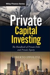 Private Capital Investing: The Handbook of Private Debt and Private Equity цена и информация | Книги по экономике | pigu.lt