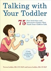 Talking With Your Toddler: 75 Fun Activities and Interactive Games that Teach Your Child to Talk kaina ir informacija | Saviugdos knygos | pigu.lt