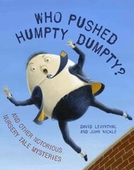 Who Pushed Humpty Dumpty?: And Other Notorious Nursery Tale Mysteries kaina ir informacija | Knygos mažiesiems | pigu.lt