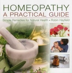 Homeopathy: Simple Remedies for Natural Health цена и информация | Самоучители | pigu.lt