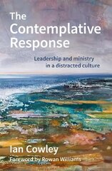 Contemplative Response: Leadership and ministry in a distracted culture цена и информация | Духовная литература | pigu.lt