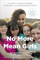 No More Mean Girls: The Secret to Raising Strong, Confident, and Compassionate Girls цена и информация | Самоучители | pigu.lt