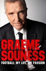 Graeme Souness - Football: My Life, My Passion цена и информация | Биографии, автобиогафии, мемуары | pigu.lt