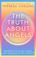 Truth about Angels: Decoding the secret world and language of the afterlife kaina ir informacija | Saviugdos knygos | pigu.lt