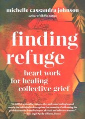 Finding Refuge: Heart Work for Healing Collective Grief цена и информация | Самоучители | pigu.lt