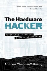 Hardware Hacker: Adventures in Making and Breaking Hardware kaina ir informacija | Ekonomikos knygos | pigu.lt