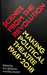 Scenes from the Revolution: Making Political Theatre 1968-2018 kaina ir informacija | Socialinių mokslų knygos | pigu.lt