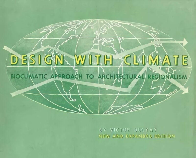 Design with Climate: Bioclimatic Approach to Architectural Regionalism - New and expanded Edition Revised edition kaina ir informacija | Knygos apie architektūrą | pigu.lt