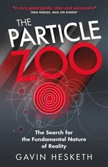 Particle Zoo: The Search for the Fundamental Nature of Reality цена и информация | Книги по экономике | pigu.lt