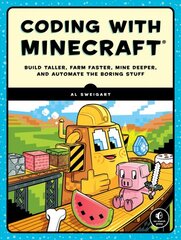 Coding With Minecraft: Build Taller, Farm Faster, Mine Deeper, and Automate the Boring Stuff kaina ir informacija | Ekonomikos knygos | pigu.lt