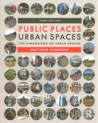 Public Places Urban Spaces: The Dimensions of Urban Design 3rd edition цена и информация | Книги по социальным наукам | pigu.lt