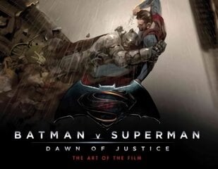 Batman v Superman: Dawn of Justice: The Art of the Film: The Art of the Film цена и информация | Книги об искусстве | pigu.lt