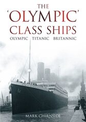 'Olympic' Class Ships: Olympic, Titanic, Britannic 2nd Revised, Expanded ed. kaina ir informacija | Kelionių vadovai, aprašymai | pigu.lt