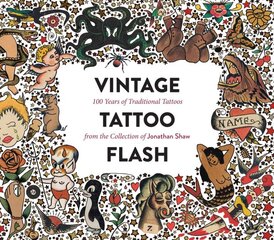 Vintage Tattoo Flash: 100 Years of Traditional Tattoos from the Collection of Jonathan Shaw цена и информация | Книги об искусстве | pigu.lt