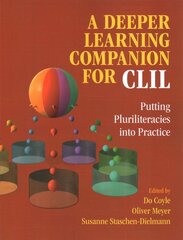 Deeper Learning Companion for CLIL: Putting Pluriliteracies into Practice kaina ir informacija | Užsienio kalbos mokomoji medžiaga | pigu.lt