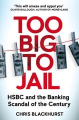 Too Big to Jail: HSBC and the Banking Scandal of the Century цена и информация | Биографии, автобиогафии, мемуары | pigu.lt