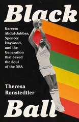 Black Ball: Kareem Abdul-Jabbar, Spencer Haywood, and the Generation that Saved the Soul of the NBA цена и информация | Книги о питании и здоровом образе жизни | pigu.lt