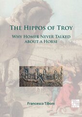 Hippos of Troy: Why Homer Never Talked about a Horse kaina ir informacija | Istorinės knygos | pigu.lt