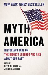 Myth America: Historians Take On the Biggest Legends and Lies About Our Past kaina ir informacija | Socialinių mokslų knygos | pigu.lt