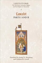 Lancelot-Grail: 3. Lancelot part I and II: The Old French Arthurian Vulgate and Post-Vulgate in Translation, v. 3, Pt. 1 & 2, Lancelot цена и информация | Исторические книги | pigu.lt