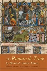 Roman de Troie by Benoit de Sainte-Maure: A Translation, 41 цена и информация | Поэзия | pigu.lt