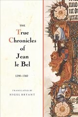 True Chronicles of Jean le Bel, 1290 - 1360 kaina ir informacija | Istorinės knygos | pigu.lt