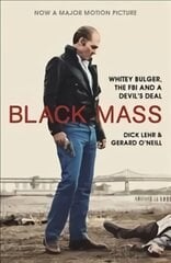 Black Mass: Whitey Bulger, The FBI and a Devil's Deal Tie-In - Film Tie-In цена и информация | Биографии, автобиогафии, мемуары | pigu.lt