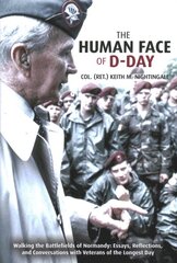 Human Face of D-Day: Walking the Battlefields of Normandy: Essays, Reflections, and Conversations with Veterans of the Longest Day kaina ir informacija | Istorinės knygos | pigu.lt