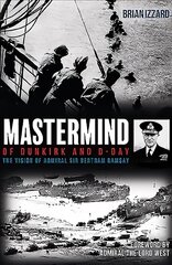 Mastermind of Dunkirk and D-Day: The Vision of Admiral Sir Bertram Ramsay kaina ir informacija | Istorinės knygos | pigu.lt