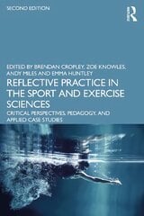 Reflective Practice in the Sport and Exercise Sciences: Critical Perspectives, Pedagogy, and Applied Case Studies 2nd edition kaina ir informacija | Knygos apie sveiką gyvenseną ir mitybą | pigu.lt