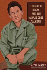 Thomas H. Begay and the Navajo Code Talkers kaina ir informacija | Knygos paaugliams ir jaunimui | pigu.lt