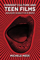 Consent Culture and Teen Films: Adolescent Sexuality in US Movies цена и информация | Книги об искусстве | pigu.lt