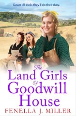 Land Girls of Goodwill House: The BRAND NEW historical saga from Fenella J Miller kaina ir informacija | Fantastinės, mistinės knygos | pigu.lt