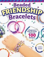 Beaded Friendship Bracelets: A Beginner's How-To Guide with Over 100 Designs kaina ir informacija | Knygos apie sveiką gyvenseną ir mitybą | pigu.lt