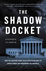 Shadow Docket: How the Supreme Court Uses Stealth Rulings to Amass Power and Undermine the Republic цена и информация | Книги по экономике | pigu.lt