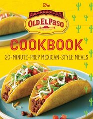 Old El Paso Cookbook: 20-Minute-Prep Mexican-Style Meals kaina ir informacija | Receptų knygos | pigu.lt