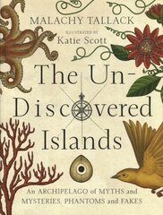 Un-Discovered Islands: An Archipelago of Myths and Mysteries, Phantoms and Fakes цена и информация | Путеводители, путешествия | pigu.lt