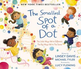 Smallest Spot of a Dot: The Little Ways We're Different, The Big Ways We're the Same цена и информация | Книги для малышей | pigu.lt