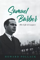 Samuel Barber: His Life and Legacy kaina ir informacija | Knygos apie meną | pigu.lt