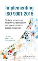 Implementing ISO 9001:2015: Thrill your customers and transform your cost base with the new gold standard for business management 2015 цена и информация | Книги по экономике | pigu.lt