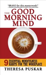 Good Morning Mind: Nine Essential Mindfulness Habits for the Workplace цена и информация | Самоучители | pigu.lt